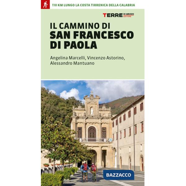 Cammino di san Francesco di Paola. 110 km lungo la costa tirrenica della Calabria (Il)