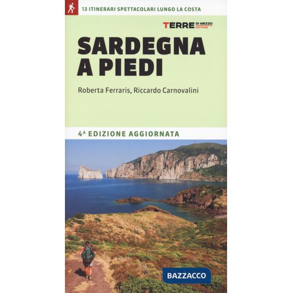 Sardegna a piedi. 13 itinerari spettacolari lungo la costa