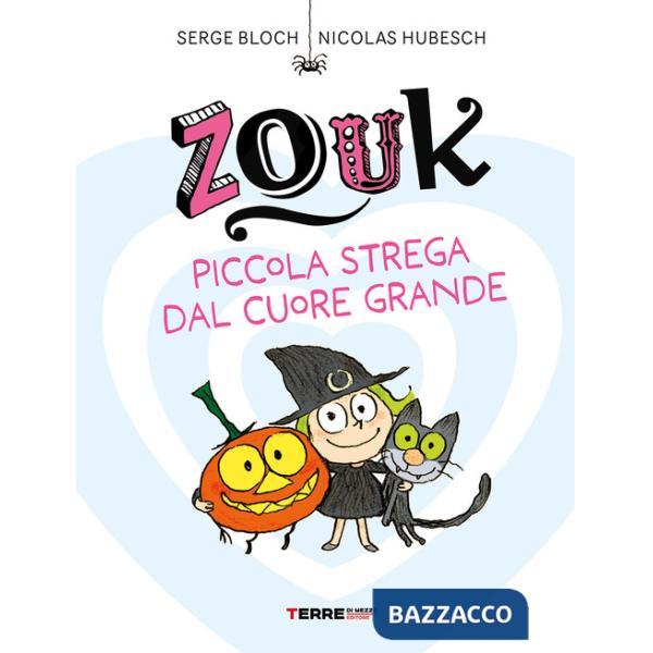 Zouk. Piccola strega dal cuore grande. Ediz. a caratteri grandi