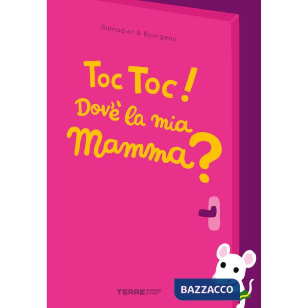 Toc toc! Dov'è la mia mamma? Ediz. a colori