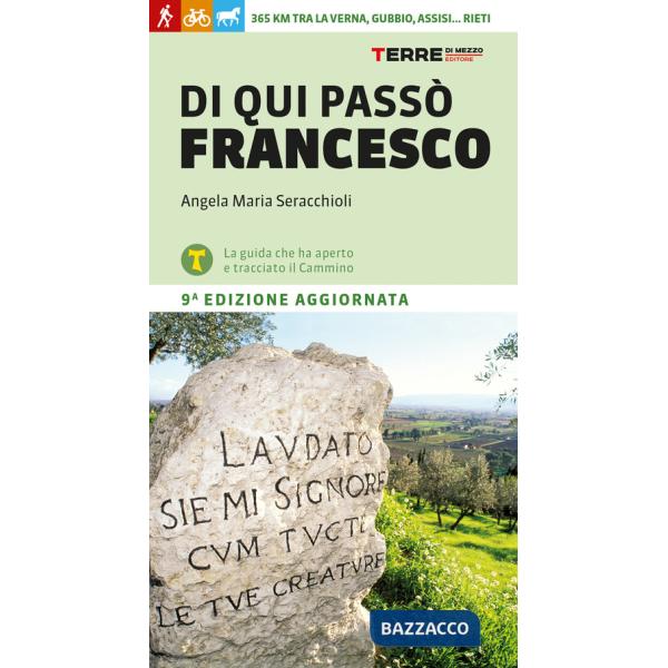 Di qui passò Francesco. 365 chilometri tra La Verna, Gubbio, Assisi... Rieti