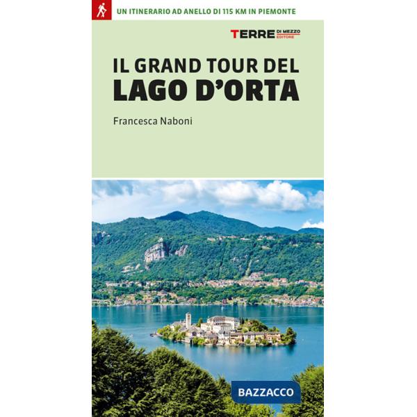 Grand tour del lago d'Orta. Un itinerario ad anello di 115 km in Piemonte (Il)