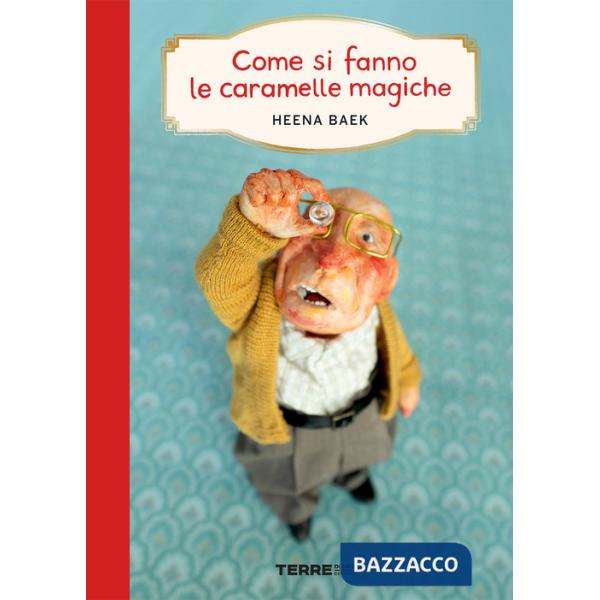 Come si fanno le caramelle magiche. Ediz. a colori