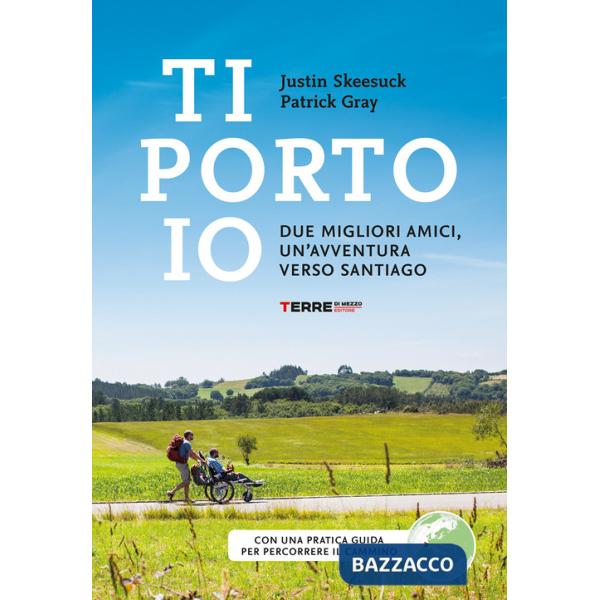 Ti porto io. Due migliori amici, un'avventura verso Santiago