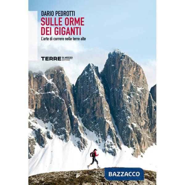 Sulle orme dei giganti. L'arte di correre nelle terre alte