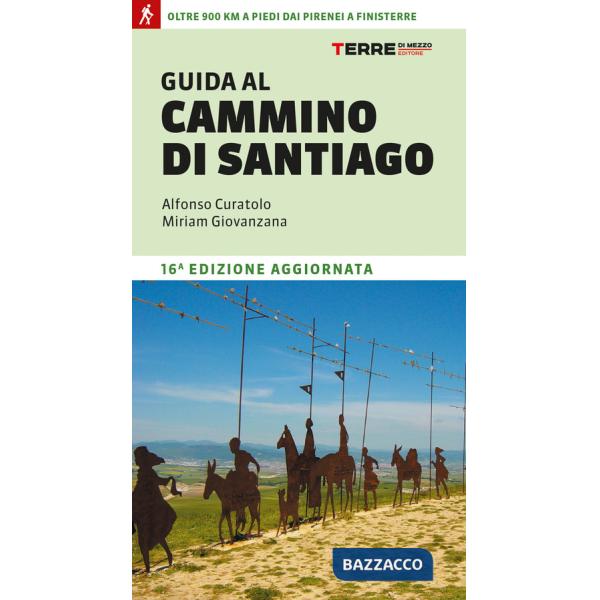 Guida al cammino di Santiago. Oltre 900 chilometri dai Pirenei a Finisterre
