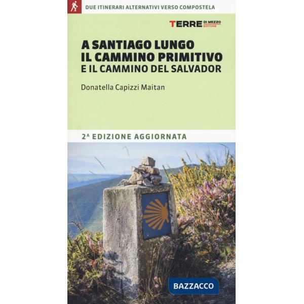A Santiago lungo il Cammino Primitivo e il Cammino del Salvador. Due partenze alternative verso Compostela