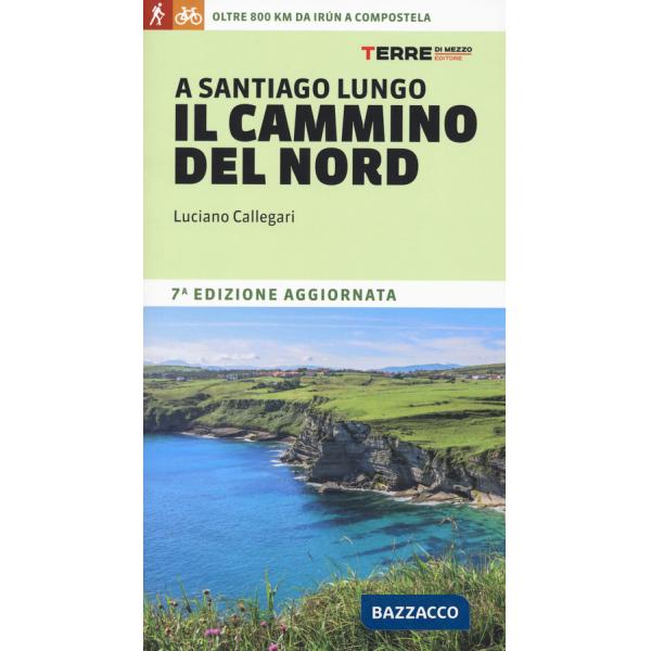 A Santiago lungo il cammino del Nord. Oltre 800 chilometri da Irún a Compostela