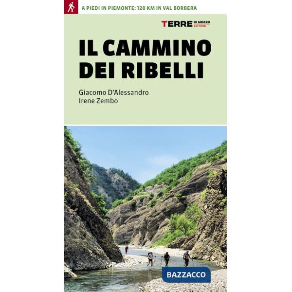 Cammino dei ribelli. A piedi in Piemonte: 120 km in Val Borbera (Il)