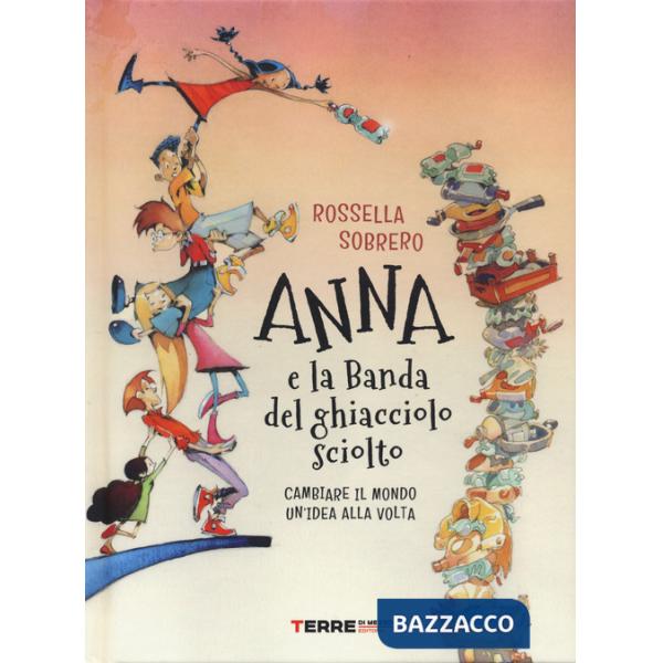 Anna e la banda del ghiacciolo sciolto. Ediz. illustrata