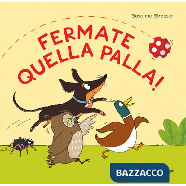 Fermate quella palla! Ediz. a colori