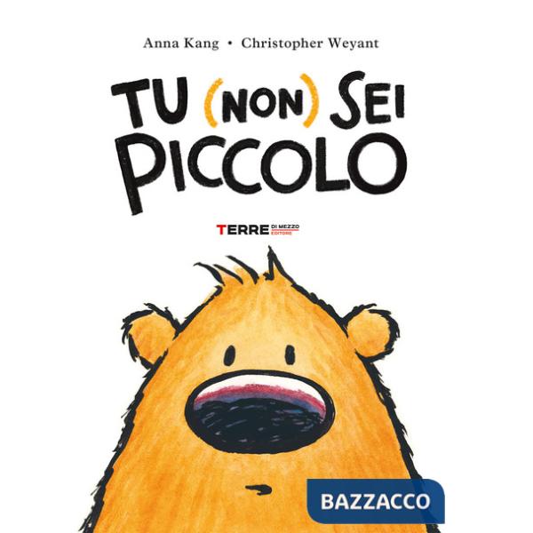 Tu (non) sei piccolo-You are (not) small. Ediz. a colori