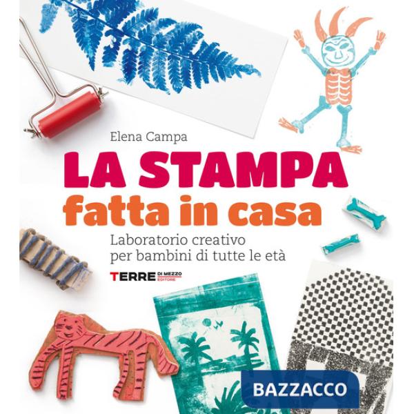 Stampa fatta in casa. Laboratorio creativo per bambini di tutte le età. Nuova ediz. (La)
