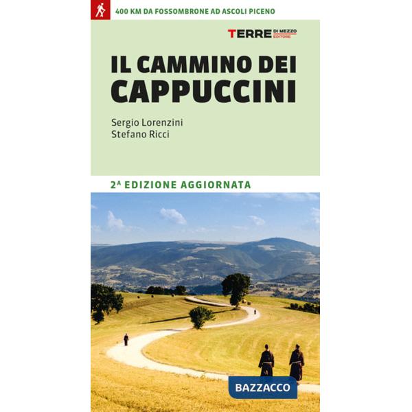 Cammino dei cappuccini. 400 km da Fossombrone ad Ascoli Piceno (Il)