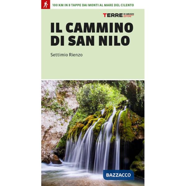Cammino di San Nilo. 100 km in 8 tappe dai monti al mare del Cilento (Il)