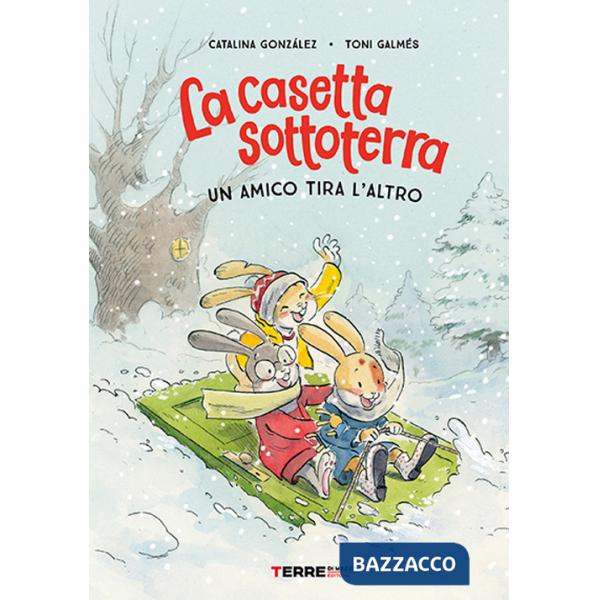 Casetta sottoterra. Un amico tira l'altro. Ediz. illustrata (La)
