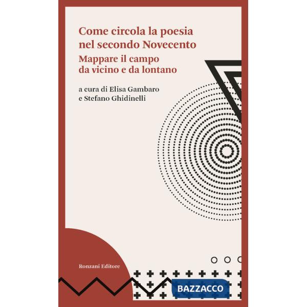 Come circola la poesia nel secondo Novecento. Mappare il campo da vicino e da lontano