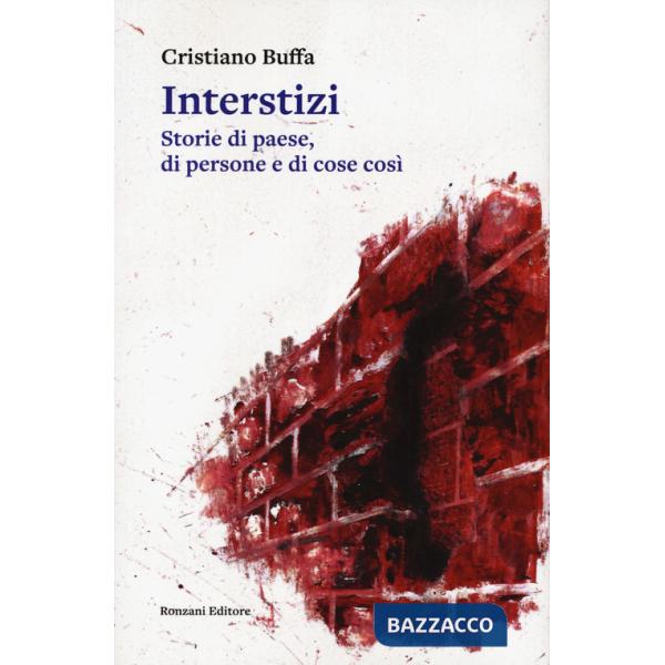 Interstizi. Storie di paese, di persone e di cose così