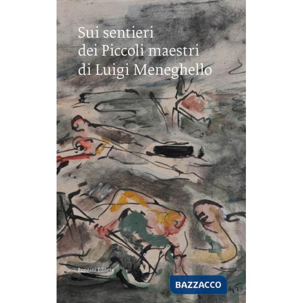 Sui sentieri dei Piccoli maestri di Luigi Meneghello. Un pellegrinaggio civile nel centenario della nascita dello scrittore