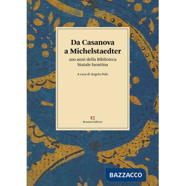 Da Casanova a Michelstaedter. 200 anni della Biblioteca Statale Isontina