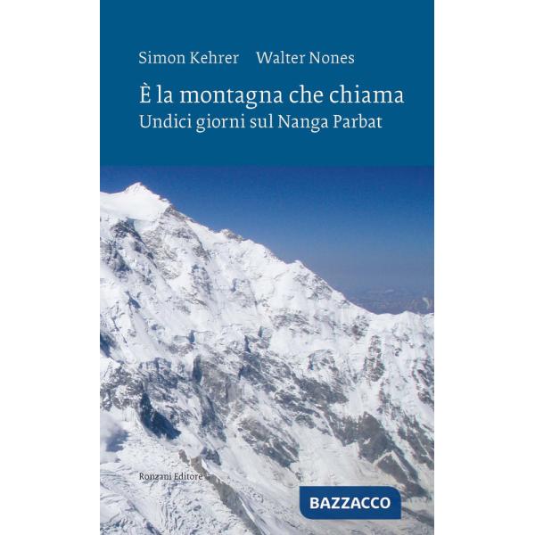 È la montagna che chiama. Undici giorni sul Nanga Parbat. Nuova ediz.