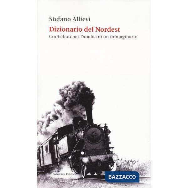 Dizionario del Nordest. Contributi per l'analisi di un immaginario