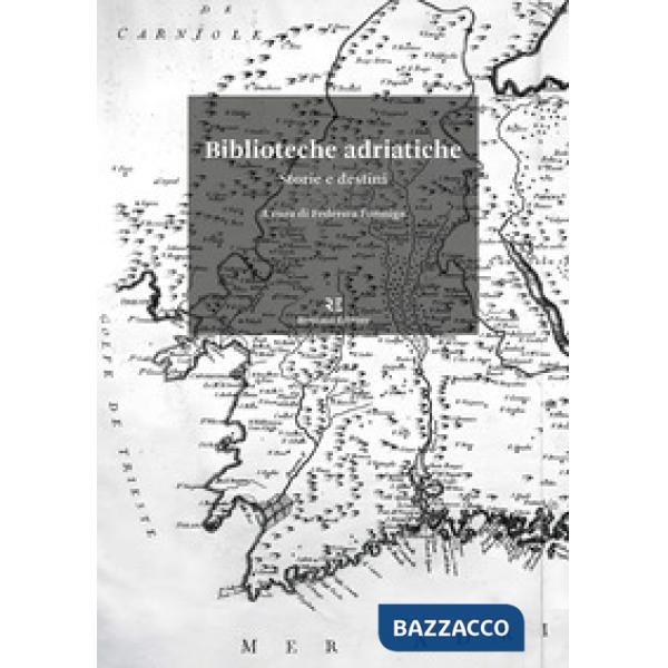 Biblioteche adriatiche. Storie e destini