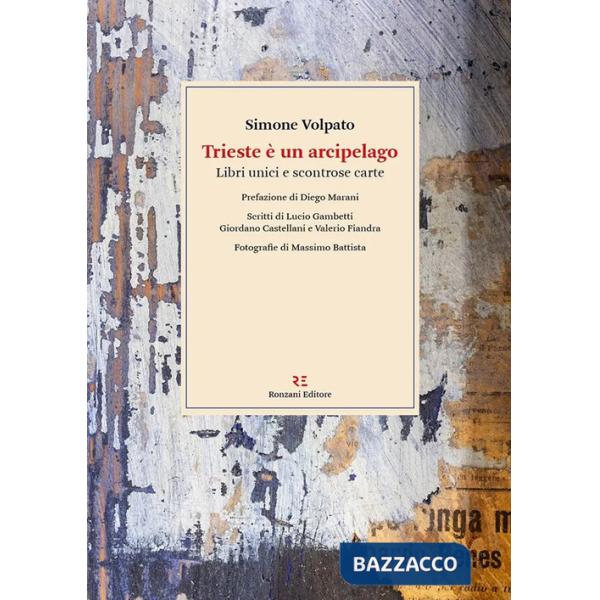 Trieste è un arcipelago. Libri unici e scontrose carte