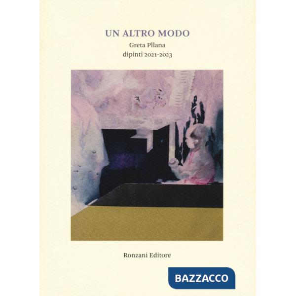 Altro modo. Greta Pllana. Dipinti (2021-2023). Ediz. a colori (Un)