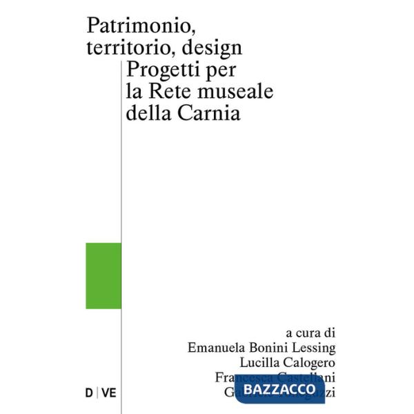 Patrimonio, territorio, design. Progetti per la rete museale della Carnia