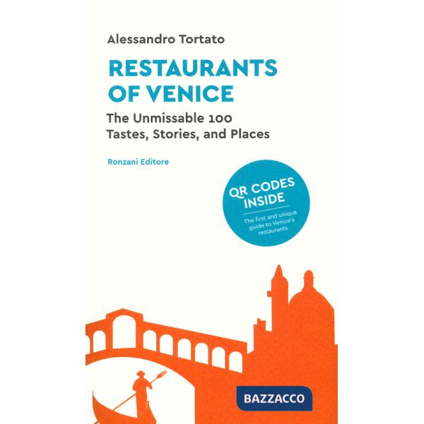 Restaurants of Venice. The unmissable 100. Tastes, stories, and places. Con QR code