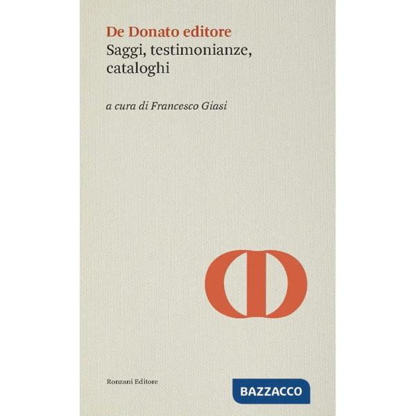 De Donato editore. Saggi, testimonianze, cataloghi