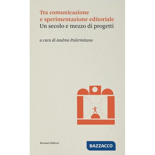 Tra comunicazione e sperimentazione editoriale. Un secolo e mezzo di progetti