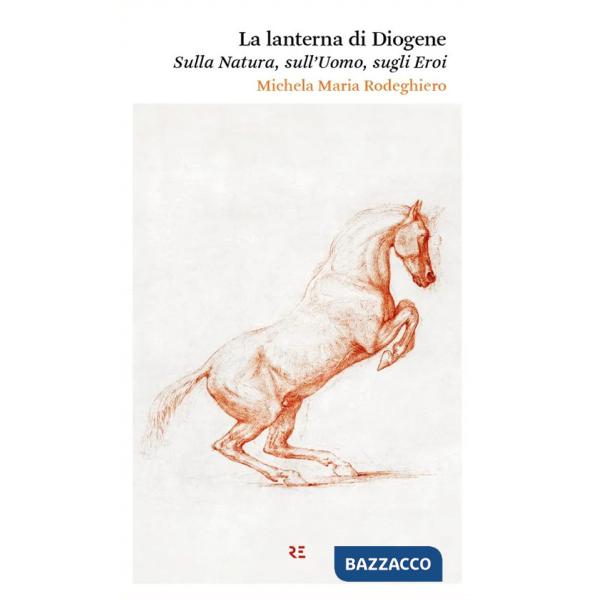 Lanterna di Diogene. Sulla natura, sull'uomo, sugli eroi (La)