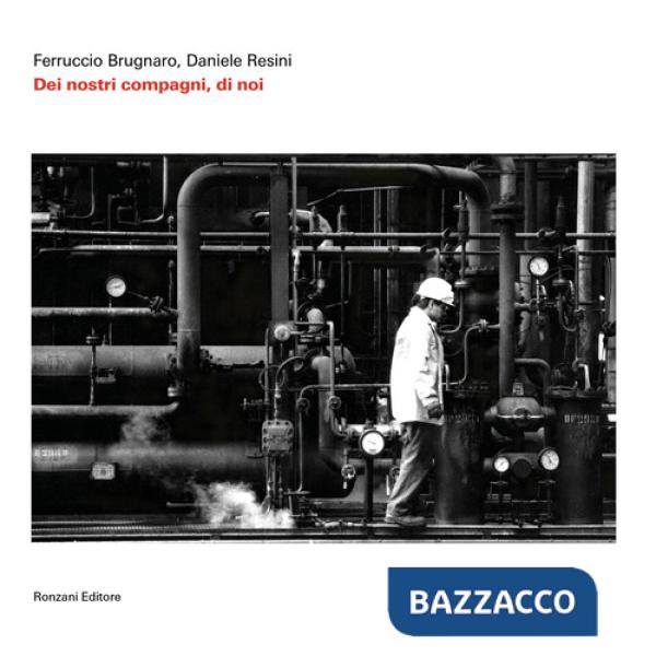Dei nostri compagni, di noi. Ediz. illustrata