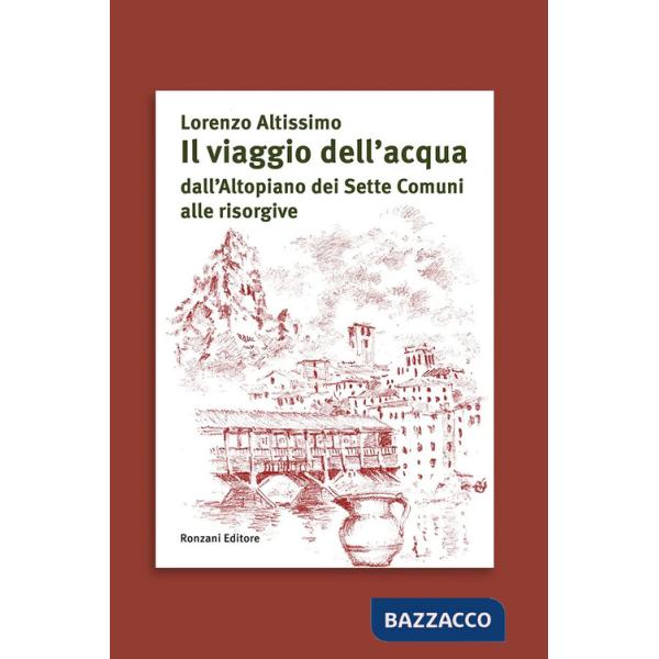 Viaggio dell'acqua dall'Altopiano dei Sette Comuni alle risorgive (Il)