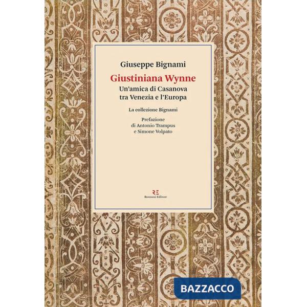 Giustiniana Wynne. Un'amica di Casanova tra Venezia e l'Europa