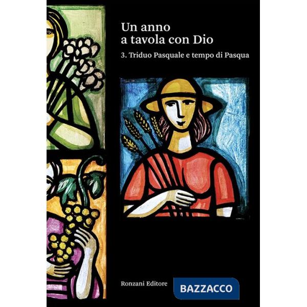 Anno a tavola con Dio (Un). Vol. 3: Triduo Pasquale e tempo di Pasqua