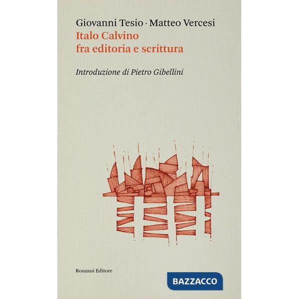 Italo Calvino fra editoria e scrittura