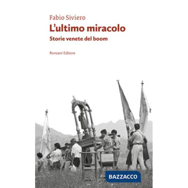 Ultimo miracolo. Storie venete del boom (L')