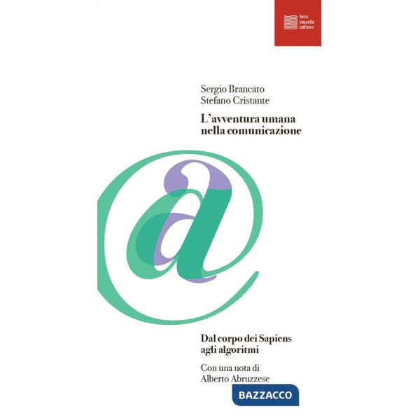 Avventura umana nella comunicazione. Dal corpo dei Sapiens agli algoritmi (L')
