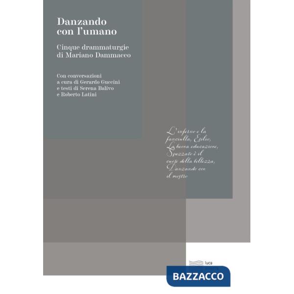 Danzando con l'umano, Cinque drammaturgie di Mariano Dammacco
