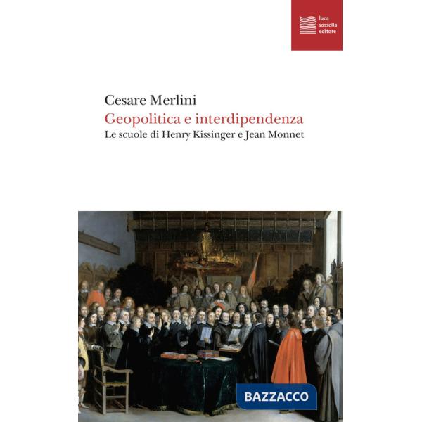 Geopolitica e interdipendenza. Le scuole di Henry Kissinger e Jean Monnet