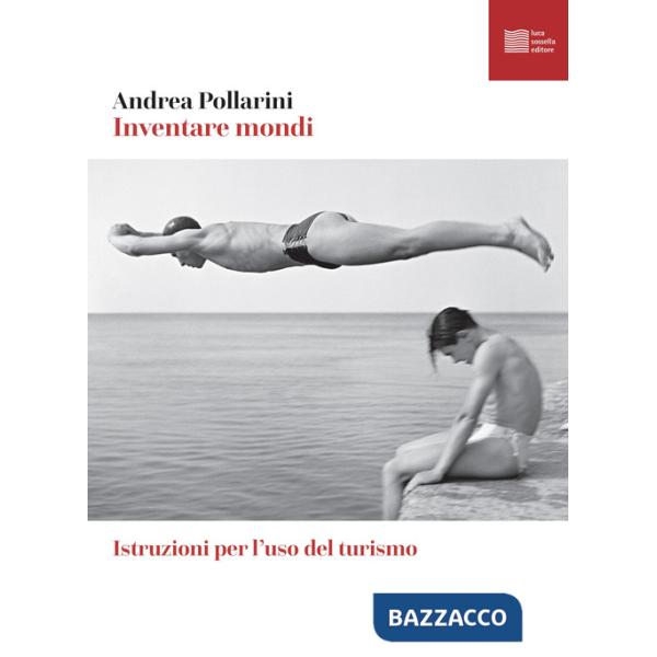 Inventare mondi. Istruzioni per l'uso del turismo