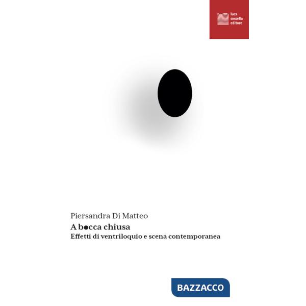 A bocca chiusa. Effetti di ventriloquio e scena contemporanea