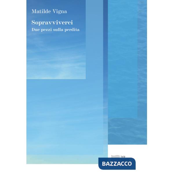 Sopravviverci. Due pezzi sulla perdita