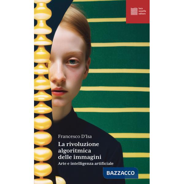 Rivoluzione algoritmica. Arte e intelligenza artificiale (La)
