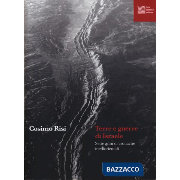 Terre e guerre di Israele. Sette anni di cronache mediorientali