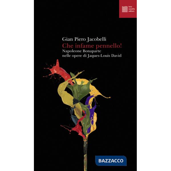 Che infame pennello! Napoleone Bonaparte nelle opere di Jaques-Louis David