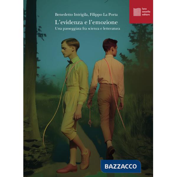 Evidenza e l'emozione. Una passeggiata fra scienza e letteratura (L')